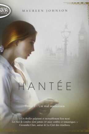 Résumé de Hantée, tome 2 : Un mal souterrain