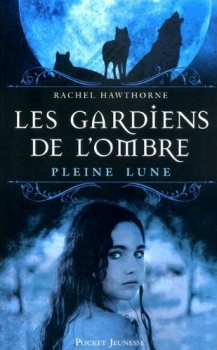 Résumé de Les gardiens de l'ombre, tome 1 : Pleine lune