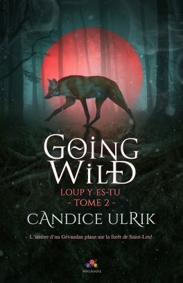 Résumé de Going Wild, tome 2 : Loup y es-tu ?