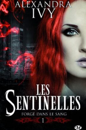 Résumé de Sentinelles, tome 1 : Forgé dans le sang