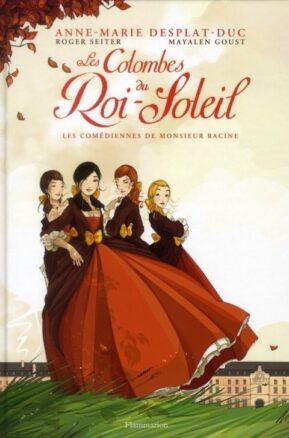 Résumé de Les colombes du Roi-Soleil (BD), tome 1 : Les comédiennes de Monsieur Racine