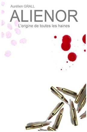 Résumé de Alienor : L'origine de toutes les haines