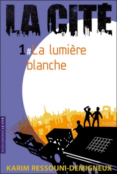 Résumé de La cité (Ressouni-Demigneux), tome 1 : La lumière blanche