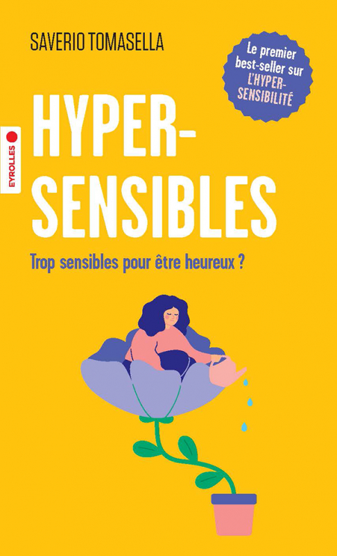 Résumé de Hypersensibles : Trop sensibles pour être heureux ?