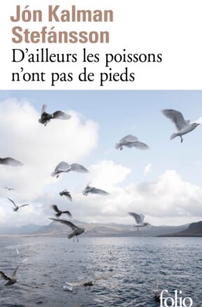 Résumé de D'ailleurs, les poissons n'ont pas de pieds