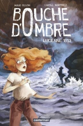 Résumé de Bouche d'ombre, tome 3 : Lucienne 1853