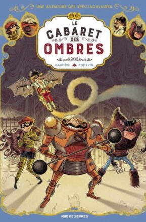 Résumé de Une aventure des Spectaculaires, tome 1 : Le cabaret des ombres
