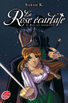 Résumé de La Rose écarlate (roman), tome 1 : Bas les masques !