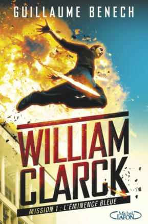 Résumé de William Clarck, tome 1 : L'éminence bleue