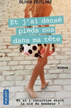 Résumé de Et j'ai dansé pieds nus dans ma tête