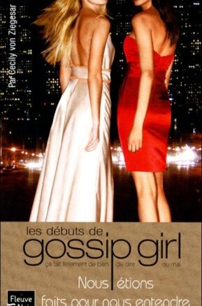 Résumé de Gossip girl, tome 00 : Nous étions faits pour nous entendre