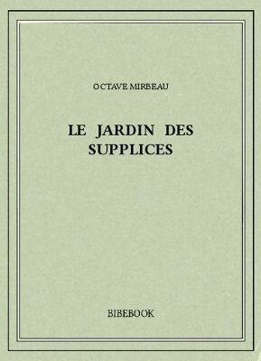 Résumé de Le jardin des supplices