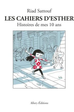 Résumé de Les cahiers d'Esther, tome 1 : Histoires de mes 10 ans
