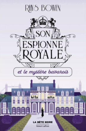 Résumé de Son espionne royale, tome 02 : Son espionne royale et le mystère bavarois