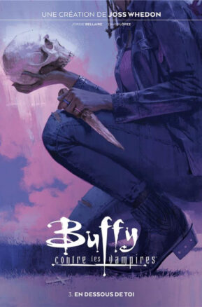Résumé de Buffy contre les vampires (2019), tome 03 : En dessous de toi