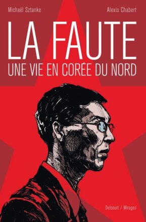 Résumé de La Faute : Une vie en Corée du Nord