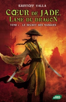 Résumé de Coeur de Jade, Lame du dragon, tome 1 : Le secret des masques