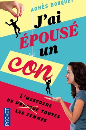 Résumé de J'ai épousé un con