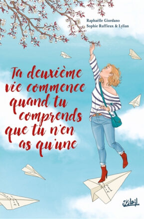 Résumé de Ta deuxième vie commence quand tu comprends que tu n'en as qu'une (BD)