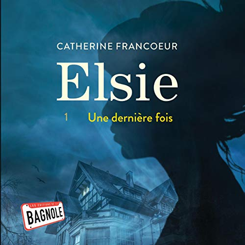 Résumé de Elsie, tome 1 : Une dernière fois