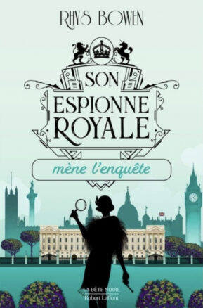 Résumé de Son espionne royale, tome 01 : Son espionne royale mène l'enquête