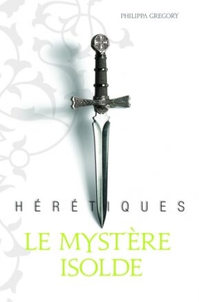 Résumé de Hérétiques, tome 1 : Le mystère Isolde