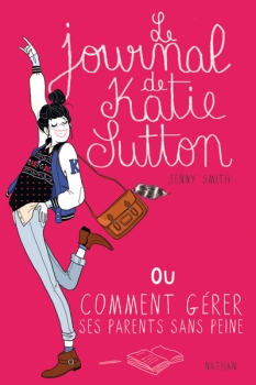 Résumé de Le journal de Katie Sutton ou Comment gérer ses parents sans peine