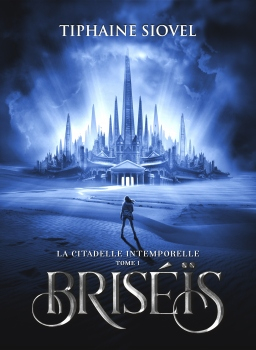 Résumé de Briséïs, tome 1 : La Citadelle intemporelle
