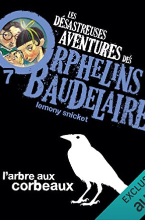 Résumé de Les désastreuses aventures des orphelins Baudelaire, tome 07 : L'arbre aux corbeaux