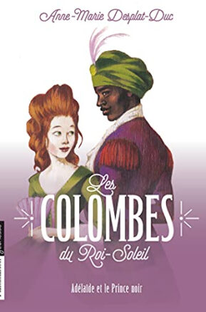 Résumé de Les Colombes du Roi-Soleil, tome 10 : Adelaïde et le prince noir