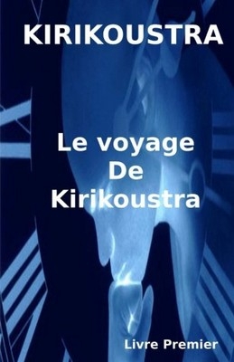Résumé de Kirikoustra, tome 1 : Le voyage de Kirikoustra