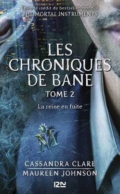 Résumé de La cité des ténèbres / The Mortal Instruments : Les chroniques de Bane, tome 02 : La Reine en fuite
