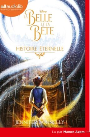 Résumé de La Belle et la Bête : Histoire éternelle