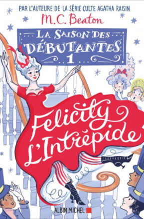 Résumé de La saison des débutantes, tome 1 : Felicity l'intrépide