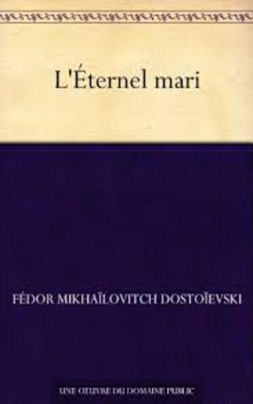 Résumé de L'Éternel Mari