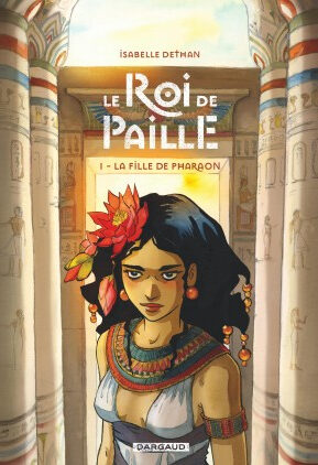 Résumé de Le Roi de Paille, tome 1 : La fille de Pharaon