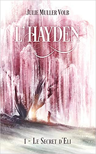 Résumé de L'Hayden, tome 1 : Le secret d'Eli / À l'aube d'un nouveau monde, tome 1 : L'hayden