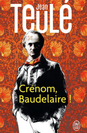 Résumé de Crénom, Baudelaire !