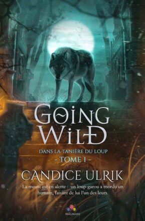 Résumé de Going Wild, tome 1 : Dans la tanière du loup