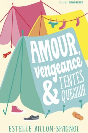 Résumé de Amour, vengeance & tentes quechua