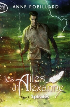 Résumé de Les ailes d'Alexanne, tome 5 : Spirales