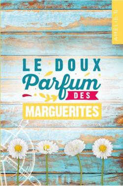 Résumé de Le doux parfum des marguerites