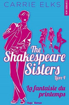 Résumé de The Shakespeare Sisters, tome 4 : La fantaisie du printemps