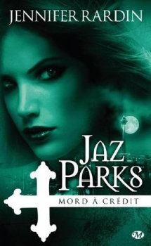 Résumé de Jaz Parks, tome 3 : Jaz Parks mord à crédit