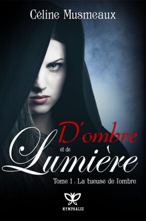 Résumé de D'Ombre et de Lumière, tome 1 : La Tueuse de l'Ombre