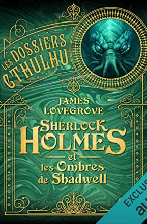 Résumé de Les dossiers Cthulhu, tome 1 : Sherlock Holmes et les ombres de Shadwell