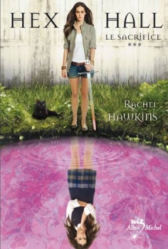 Résumé de Hex Hall, tome 3 : Le Sacrifice