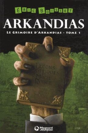 Résumé de Arkandias, tome 1 : Le grimoire d'Arkandias