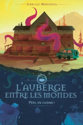 Résumé de L'auberge entre les mondes, tome 1 : Péril en cuisine !