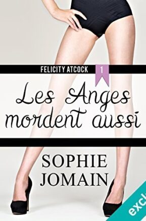 Résumé de Felicity Atcock, tome 1 : Les anges mordent aussi